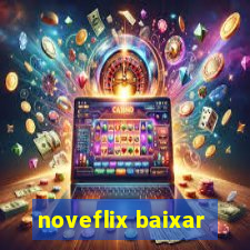 noveflix baixar